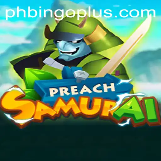 Enter the World of PreachSamurai: A Unique Gaming Experience with Bingoplus Elements